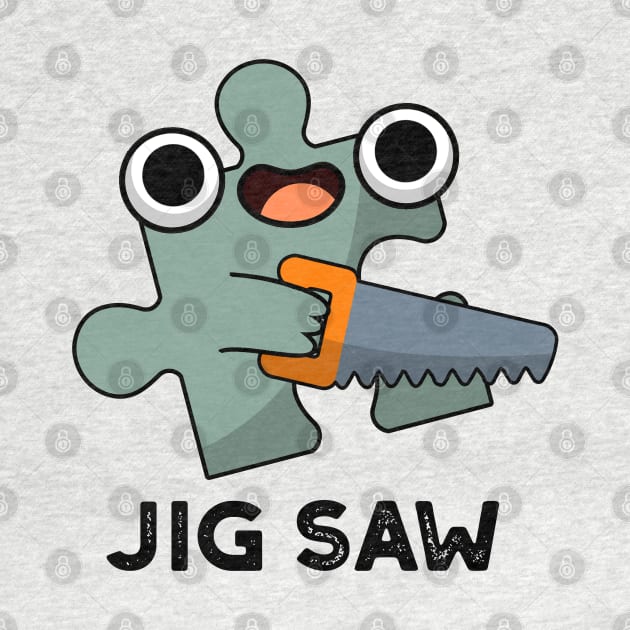 Jig Saw Cute Jigsaw Tool Pun by punnybone